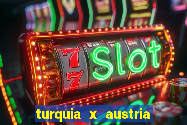 turquia x austria onde assistir